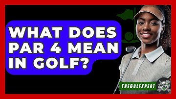 What Does PAR 4 Mean In Golf? - The Golf Xpert