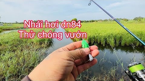 Nhái hơi Dn84 / Thử Độ Chóng Vướn Nhái Hơi Câu Cá Lóc/ Đồ câu Đại Ngáo