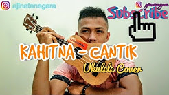 KAHITNA - Cantik ll Cover Ukulele - Durasi: 4:53. KAHITNA - Cantik ll Cover Ukulele - Durasi: 4:53.