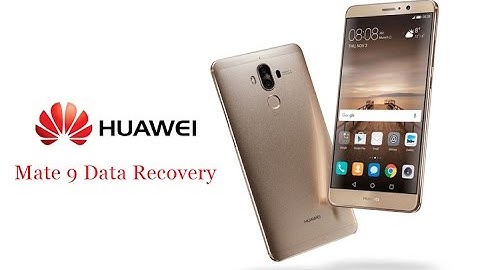 How to Recover Deleted Lost Data from Huawei Mate 9
