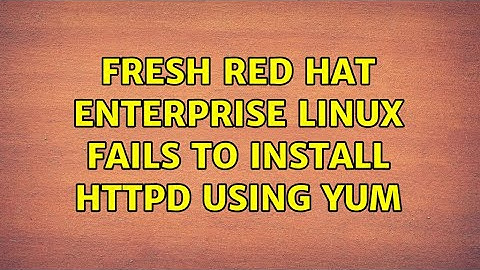 Fresh Red Hat Enterprise Linux fails to install httpd using yum (2 Solutions!!)