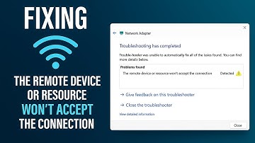 How to Fix “The Remote Device or Resource Won’t Accept the Connection”