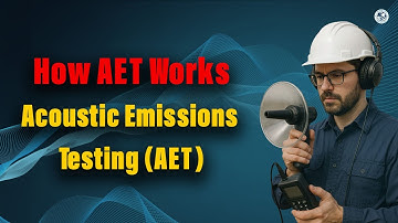 Acoustic Emission Testing (AET) In NDT : How It Works & Why It Matters