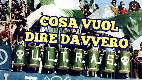Cosa vuol dire essere ultras?