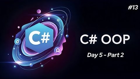 كورس C# OOP منحة ITI  شرح م احمد ممدوح #13