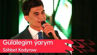 Sohbet Kadyrow - Gulalegim yarym | 2023