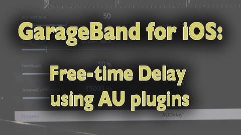 GarageBand for iOS - Free-time Delay using AU Plugins