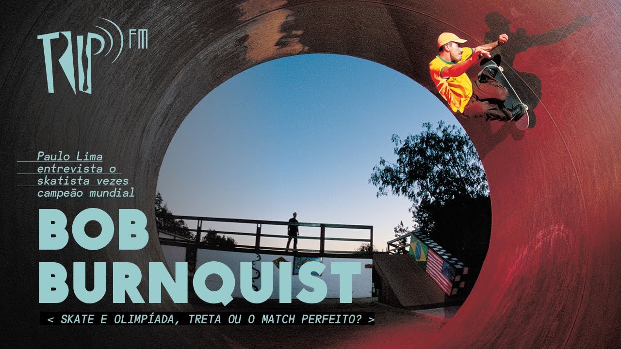 Skate e Olimpíada, treta ou o match perfeito? com BOB BURNQUIST