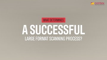 Contex – The successful large format scanning process