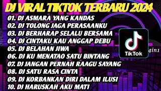 DJ VIRAL TIKTOK TERBARU 2024 - DJ ASMARA YANG KANDAS - DJ TOLONG JAGA PERASAANKU FULL ALBUM