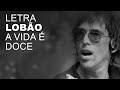 Lobão A Vida É Doce LETRA I LYRIC