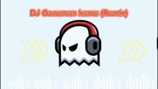 DJ VIRAL GACUMA KAMU (REMIX)