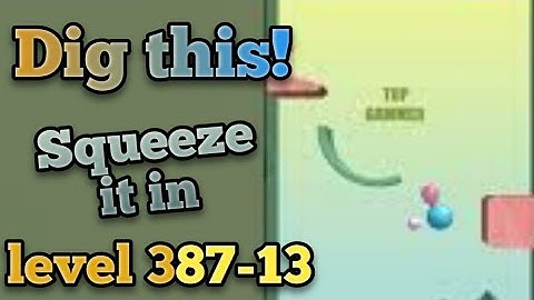 dig this! Squeeze it in level 387-13 Gameplay walkthrough Solution
