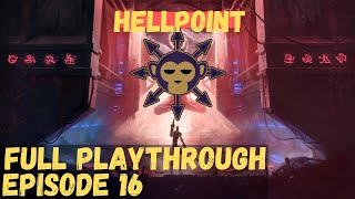 HELLPOINT Full Playthrough/Walkthrough EP16 - The end is nigh