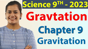 Gravitation - Universal law of Gravitation - Chapter 9 - Science Class 9