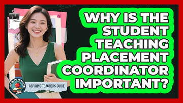 Why Is The Student Teaching Placement Coordinator Important? - Aspiring Teacher Guide