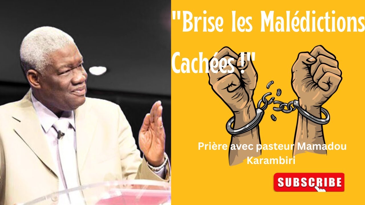 Prière de Délivrance : Briser les Malédictions Cachées – Pst. Mamadou Karambiri