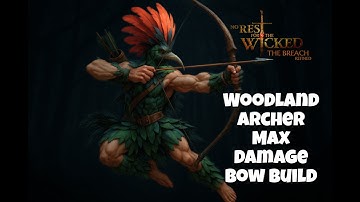 Woodland Archer Max Damage Bow Build (Advanced) - No Rest For The Wicked Breach Refined