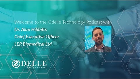 Podcast with Dr Alan Hibbitts, Founder & Chief Executive Officer of LEP Biomedical