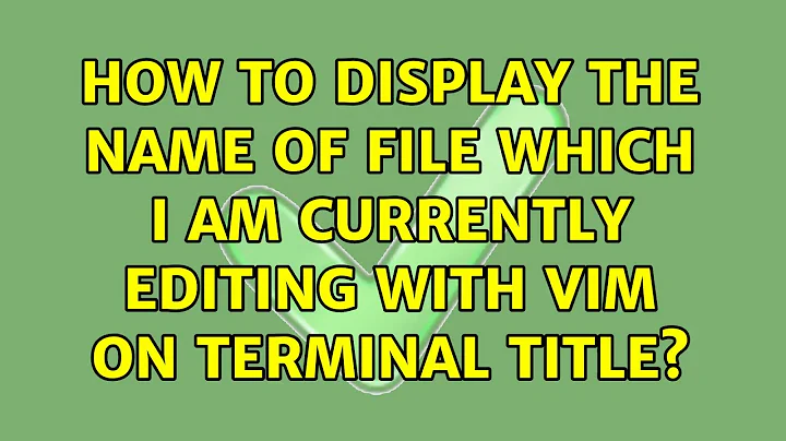 Ubuntu: How to display the name of file which I am currently editing with vim on terminal title?