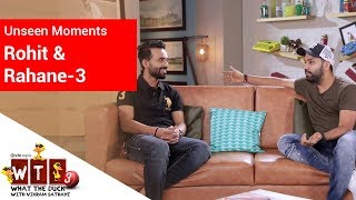 What The Duck 3 | Unseen Moments - 3 | Rohit &amp; Rahane | WTD | Viu India