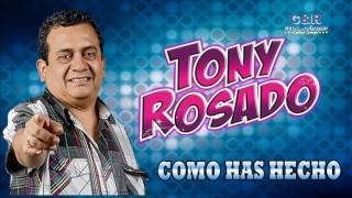 Video thumbnail of "TONY ROSADO - COMO HAS HECHO"