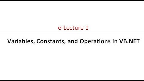 e-Lecture 1 : Variables, Constants, and Arithmetic Operations in VB.NET