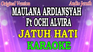 JATUH HATI - MAULANA ARDIANSYAH Ft OCHI ALVIRA (KARAOKE) ORIGINAL VERSION