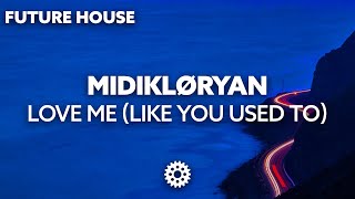 MIDIKLØRYAN - Love Me (Like You Used To)