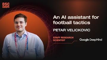 An AI assistant for football tactics | Petar Velickovic | DSC Europe 23