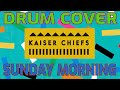 SUNDAY MORNING - KAISER CHIEFS (DRUM COVER)