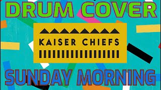 SUNDAY MORNING - KAISER CHIEFS (DRUM COVER)