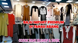 REKOMENDASI BAJU IMPORT PREMIUM DI PASAR TANAH ABANG || COCOK DIJUAL LAGI DI OLSHOP DAN BUTIK screenshot 4