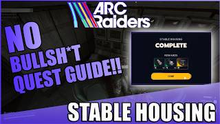 Arc Raiders | Stable Housing | HOW TO COMPLETE | No Bull**** Quest Guide
