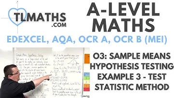 A-Level Maths: O3-11 Sample Means Hypothesis Testing Example 3 - Test Statistic Method
