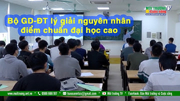 Bộ GD-ĐT lý giải nguyên nhân điểm chuẩn đại học cao