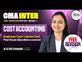 CMA Inter June 2026|Free Revision Batch |Cost Accounting-Employee/ Labour Costing Lec 4|CA CS Preeti
