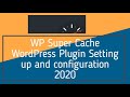 WP Super Cache WordPress Plugin Setting up and configuration 2020