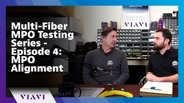 Multi-Fiber MPO Testing Series - Episode 4: MPO Alignment
