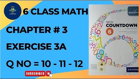 Class 6 Math Exercise 3A Question 10-11-12 | Oxford New Countdown Book 6 Third Edition