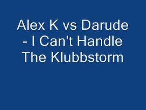 Alex K vs Darude - I Can't Handle The Klubbstorm