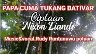 papa cuma tukang ba tivar. ciptaan Nixon Liando