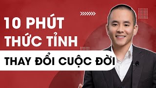 10 Phút THỨC TỈNH VÀ THAY ĐỔI Cuộc Đời Bạn NGAY LẬP TỨC | Master Anh Đức