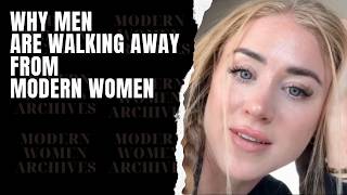 Why MEN Are WALKING AWAY From MODERN WOMEN