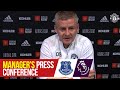 Manager's Press Conference | Everton v Manchester United | Ole Gunnar Solskjaer