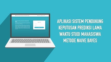Aplikasi Sistem Pendukung Keputusan Prediksi Lama Waktu Studi Mahasiswa Metode Naive Bayes