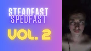 Steadfast Spedfast VOL 2.