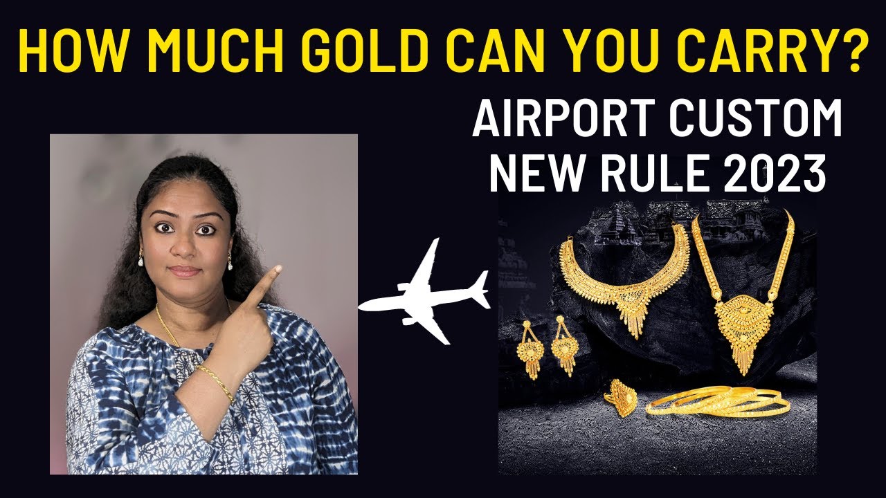 Duty For Gold At Airport How Much Gold Can You Carry Duty Free To INDIA Duty For Gold At Airport How Much Gold Can You Carry Duty Free To INDIA