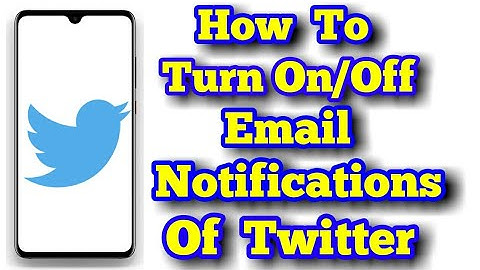 How To Turn On/Off Email Notifications From Twitter 2019