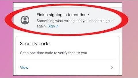 Google Account problem solved | Finish in to continue signing | Google Account 